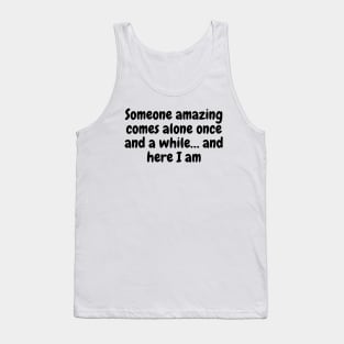 "Some one amazing" Tank Top